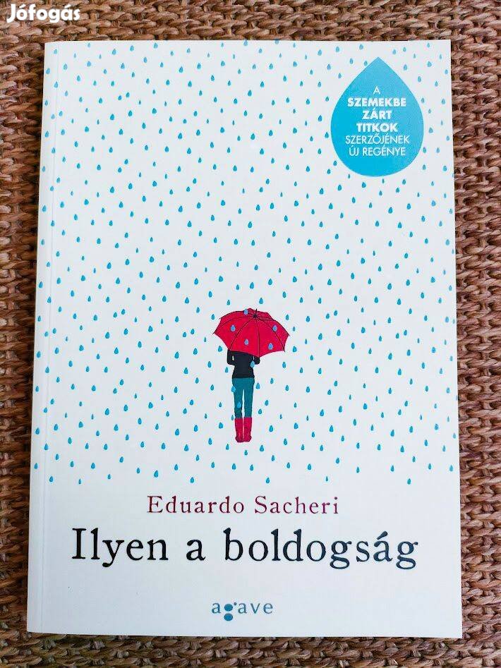 Eduardo Sacheri: Ilyen a boldogság