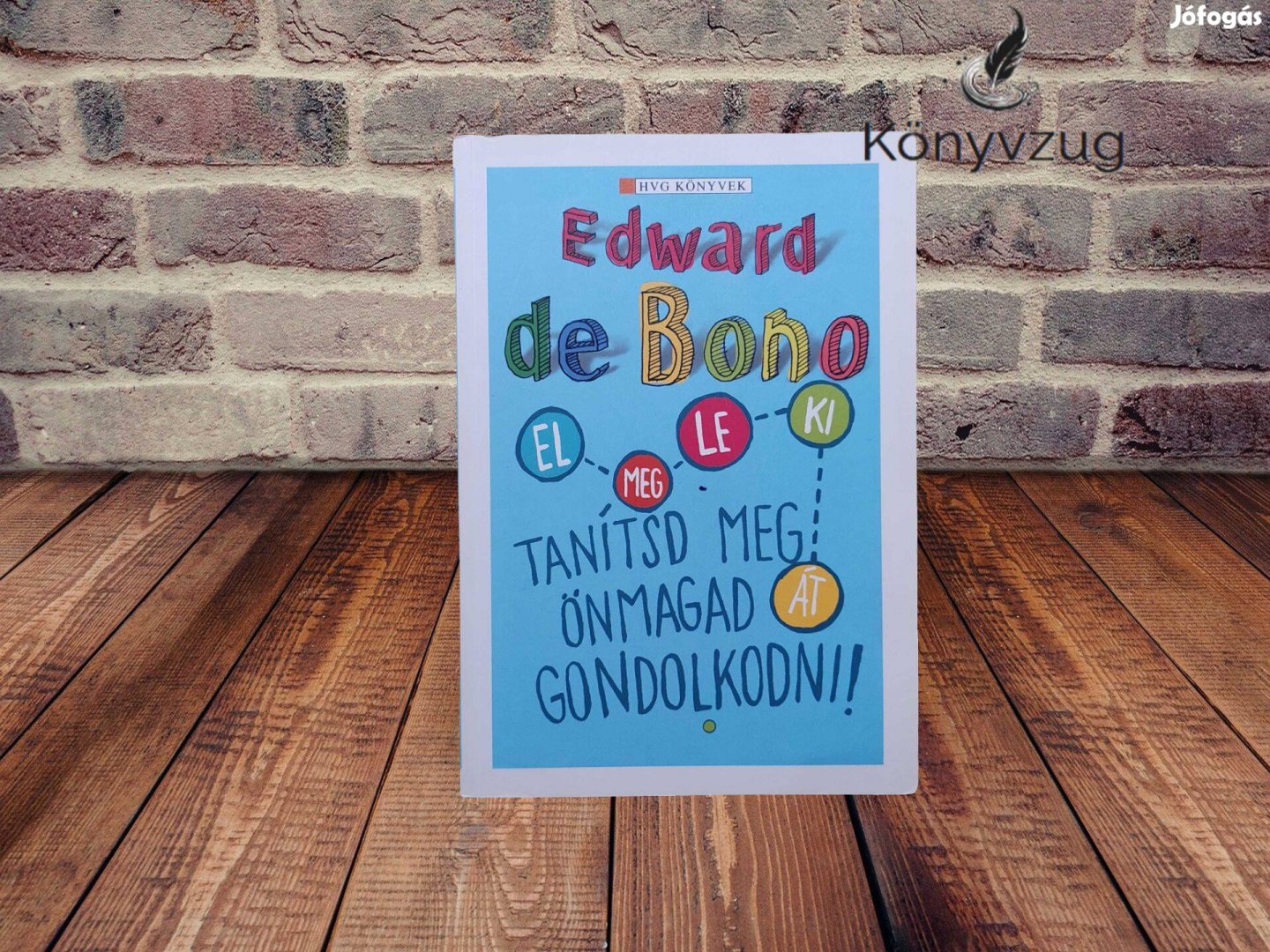 Edward de Bono - Tanítsd meg önmagad gondolkodni!