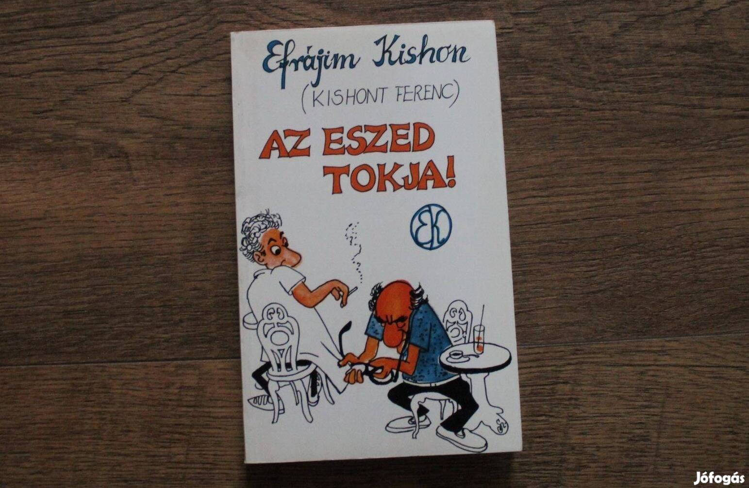 Efrájim Kishon - Az eszed tokja!