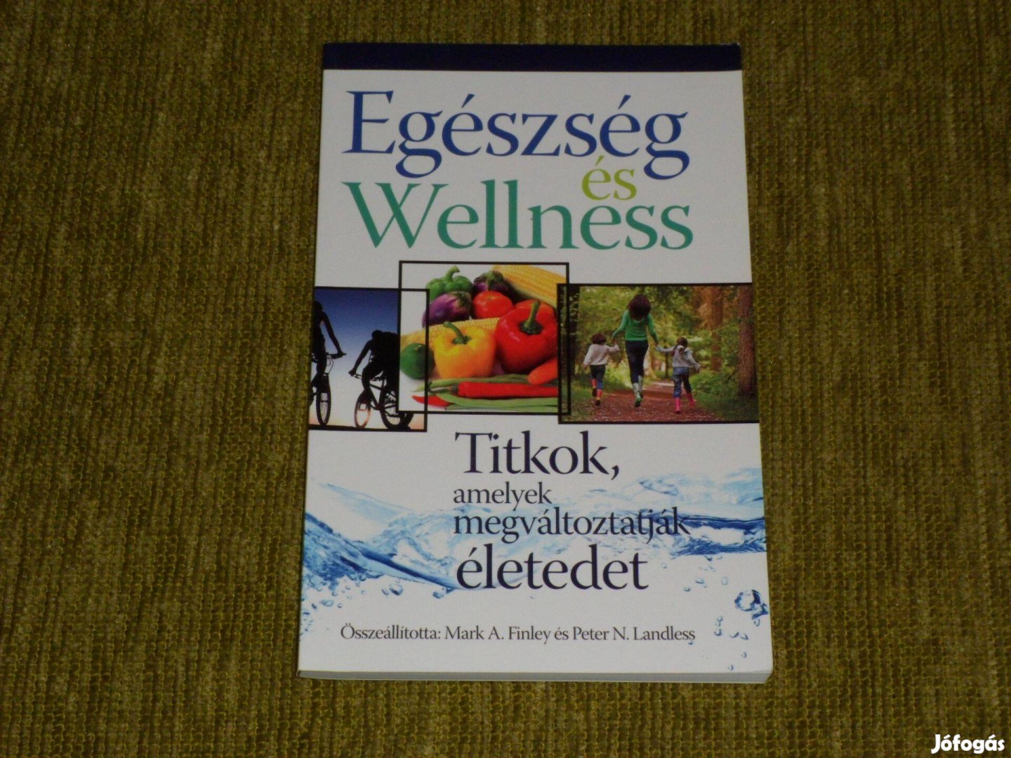 Egészség és Wellness - Titkok, amelyek megváltoztatják életedet