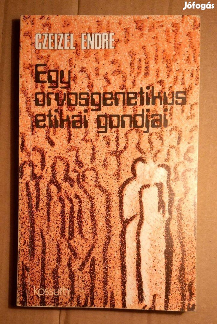 Egy Orvosgenetikus Etikai Gondjai (Czeizel Endre) 1983 (8kép+tartalom)