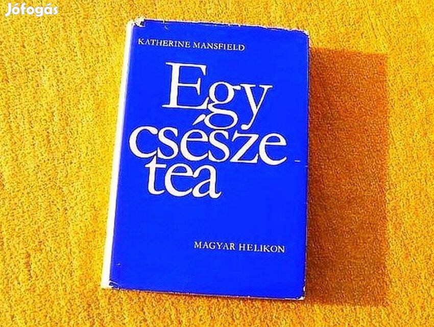 Egy csésze tea (Elbeszélések) - Katherine Mansfield - Könyv