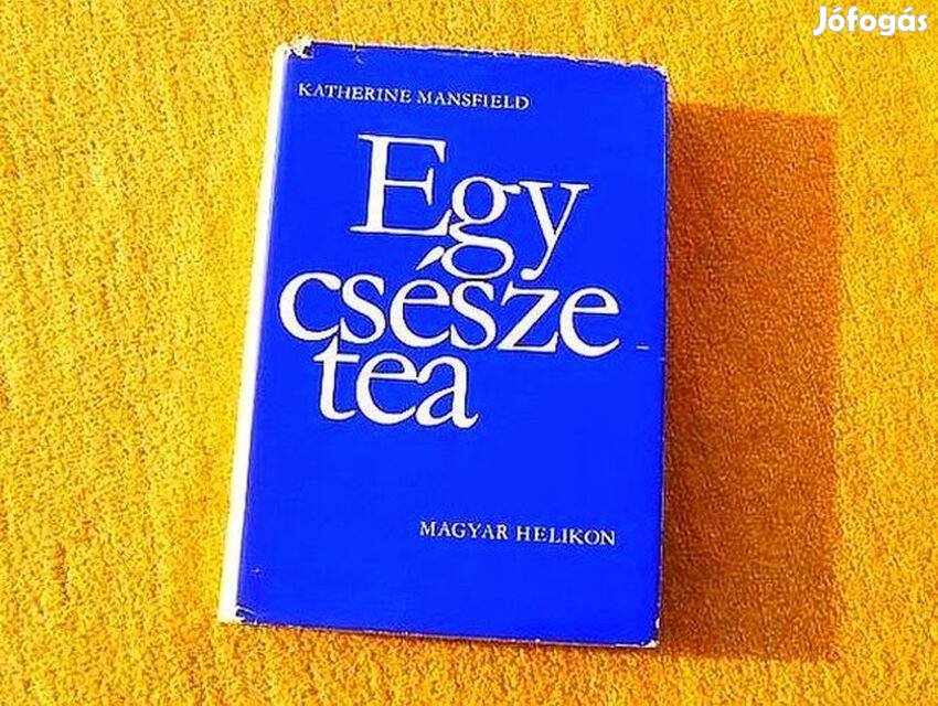 Egy csésze tea (Elbeszélések) - Katherine Mansfield - Könyv