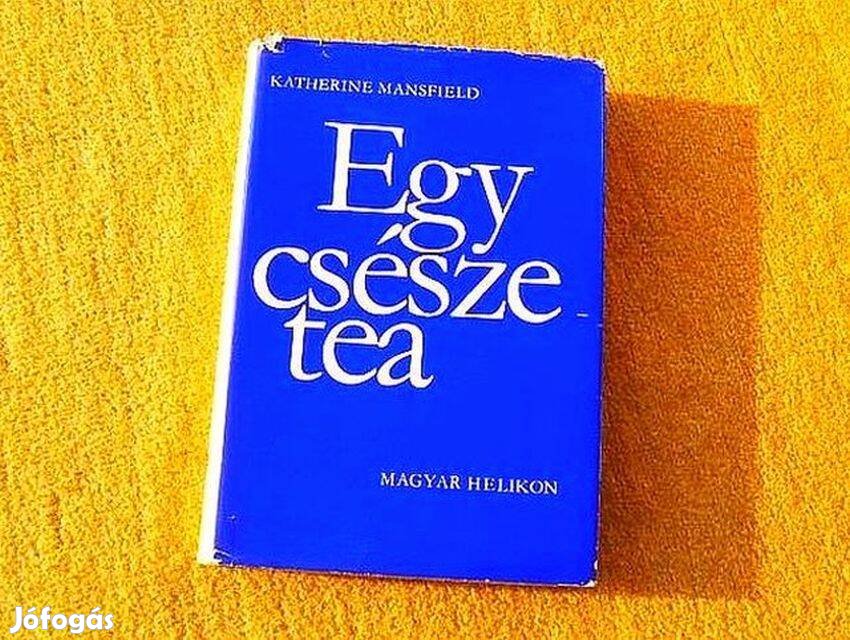 Egy csésze tea (Elbeszélések) - Katherine Mansfield - Könyv