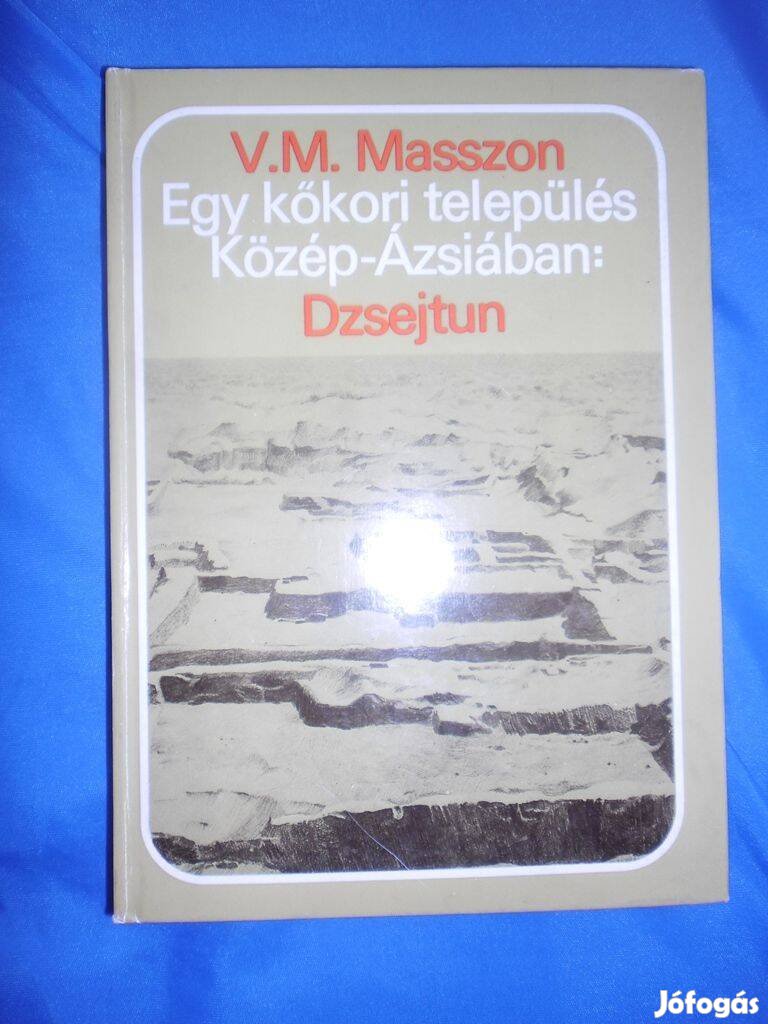 Egy kőkori település Közép-Ázsiában : Dzsejtun