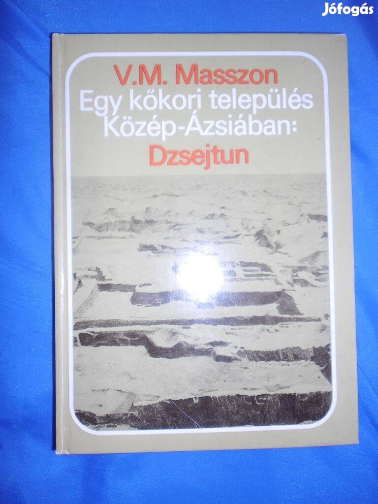 Egy kőkori település Közép-Ázsiában : Dzsejtun