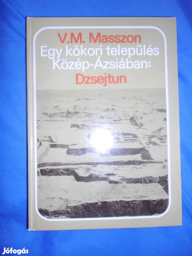 Egy kőkori település Közép-Ázsiában : Dzsejtun