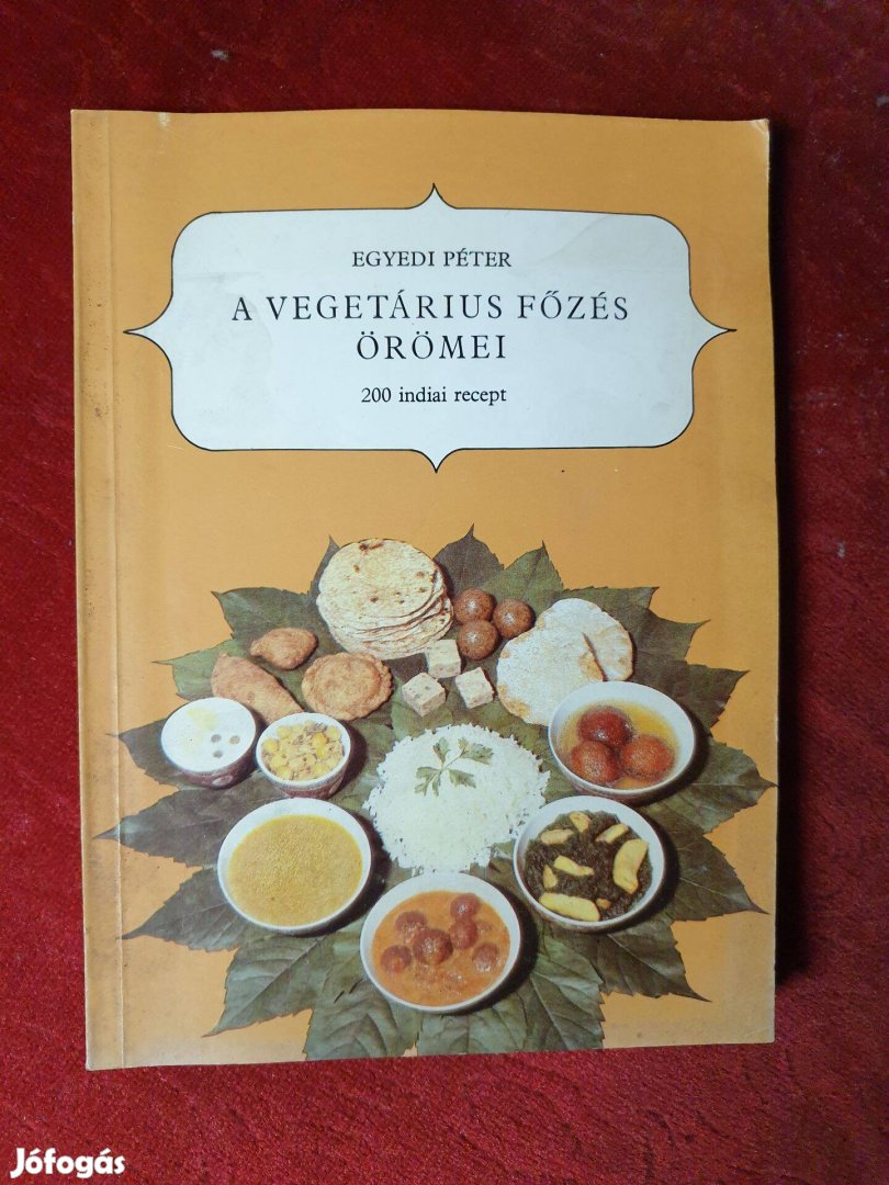 Egyedi Péter - A vegetáriánus főzés örömei / 200 indiai recept