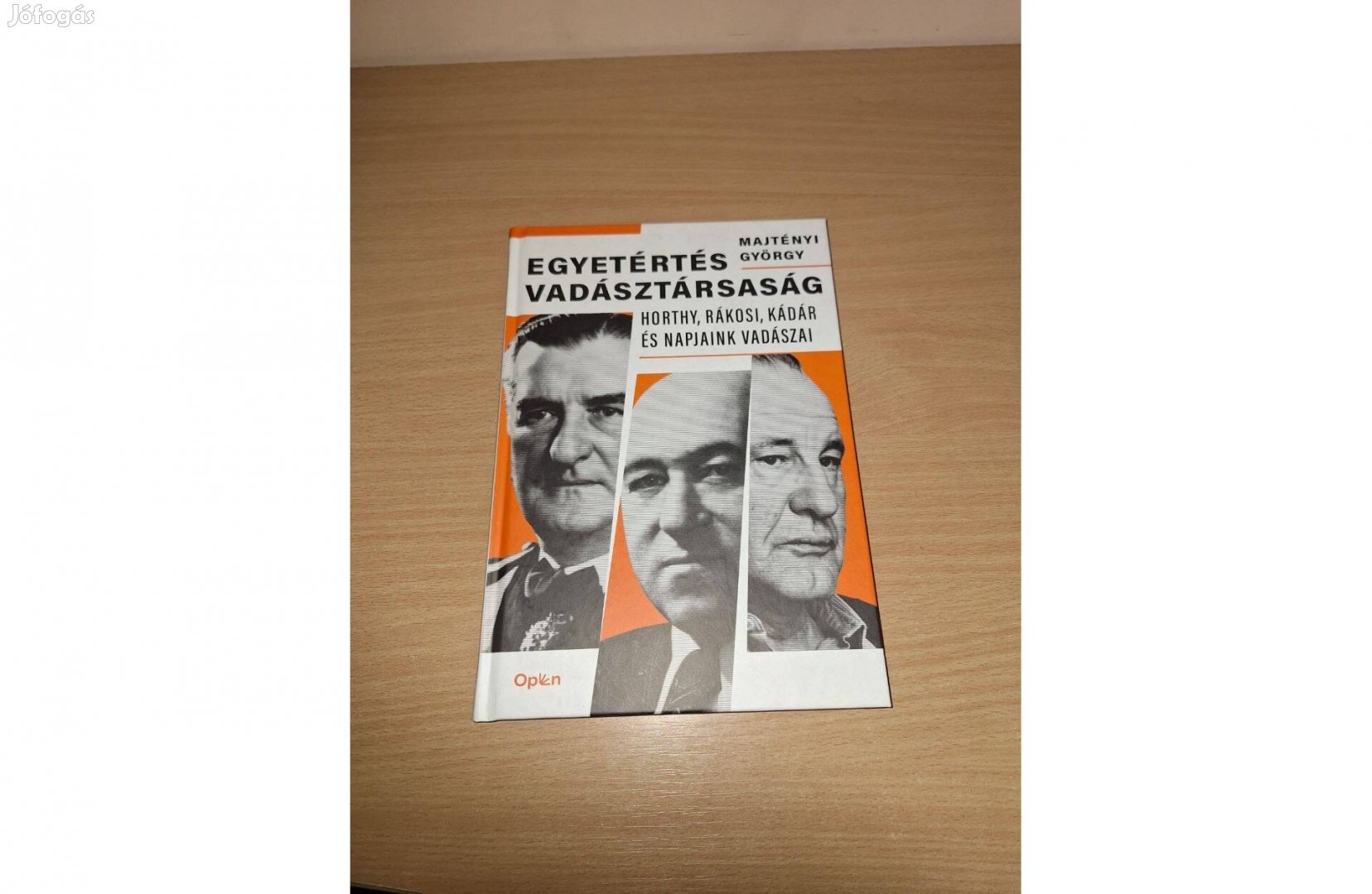 Egyetértés vadásztársaság. Horthy, Rákosi, Kádár és napjaink vadászai
