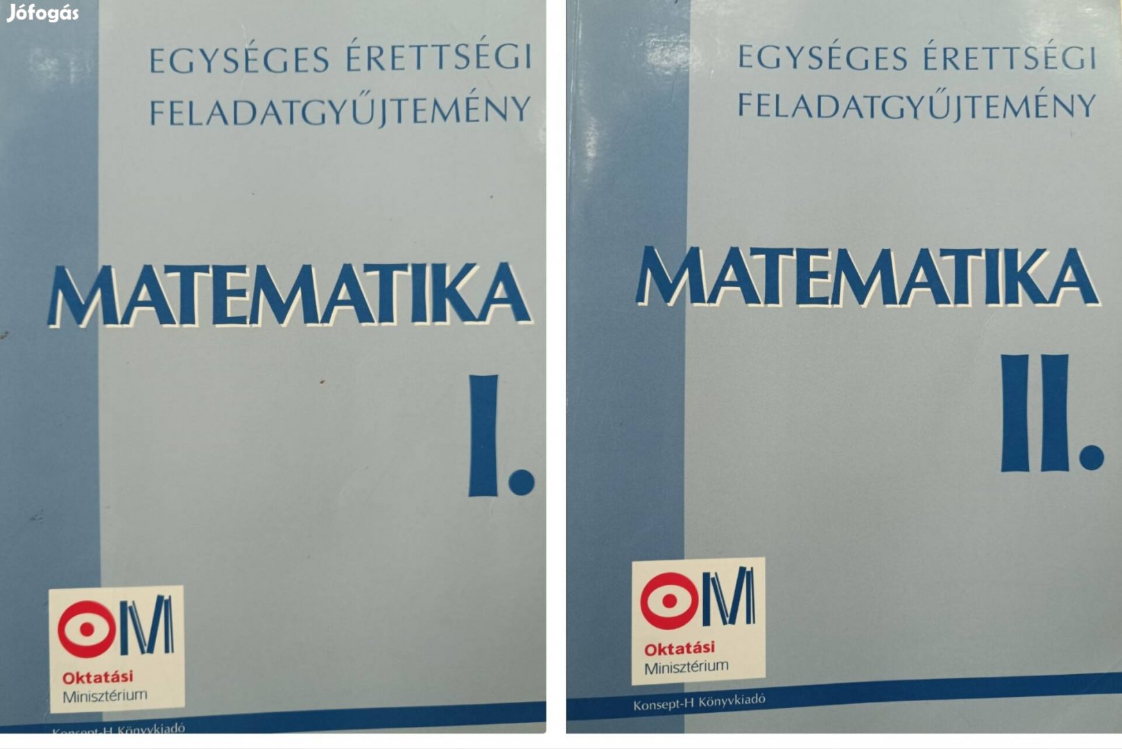 Egységes érettségi feladatgyűjtemény I.,II. Matematika