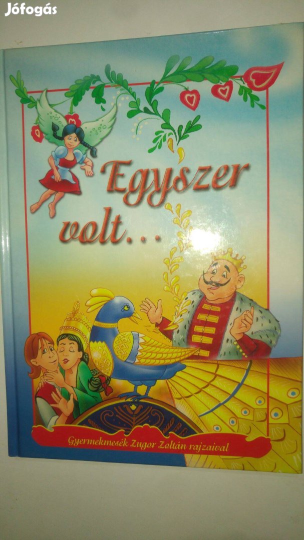 Egyszer volt. - Gyermekmesék Zugor Zoltán rajzaival