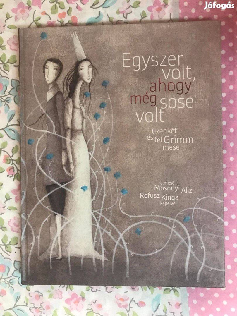 Egyszer volt, ahogy még sose volt - tizenkét és fél Grimm mese