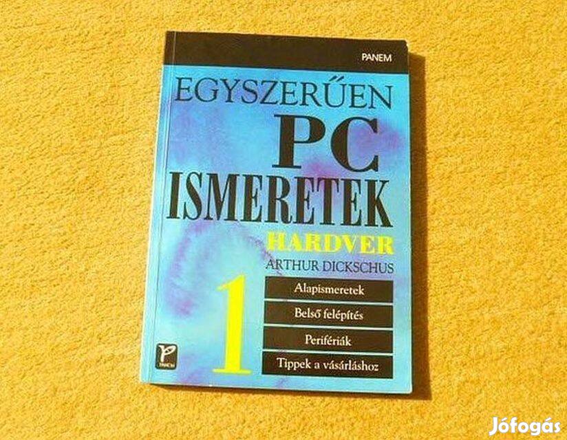 Egyszerűen PC ismeretek. Hadver 1 - Arthur Dickshus - Új, olvasatlan