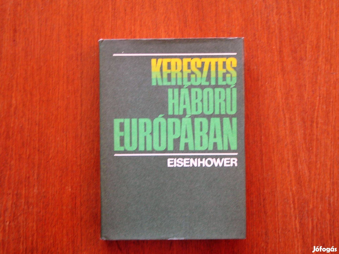 Eisenhower Keresztes háború Európában / II. világháború