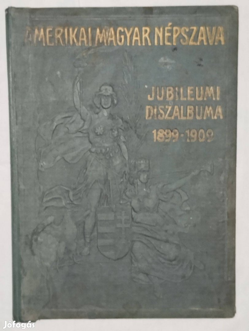 Eladó Amerikai Magyar Népszava Jubileumi Díszalbuma 1899-1909