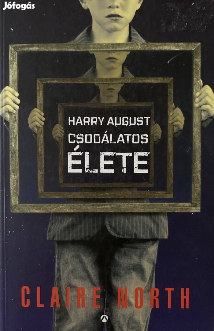 Eladó Claire North: Harry August csodálatos élete című könyv...