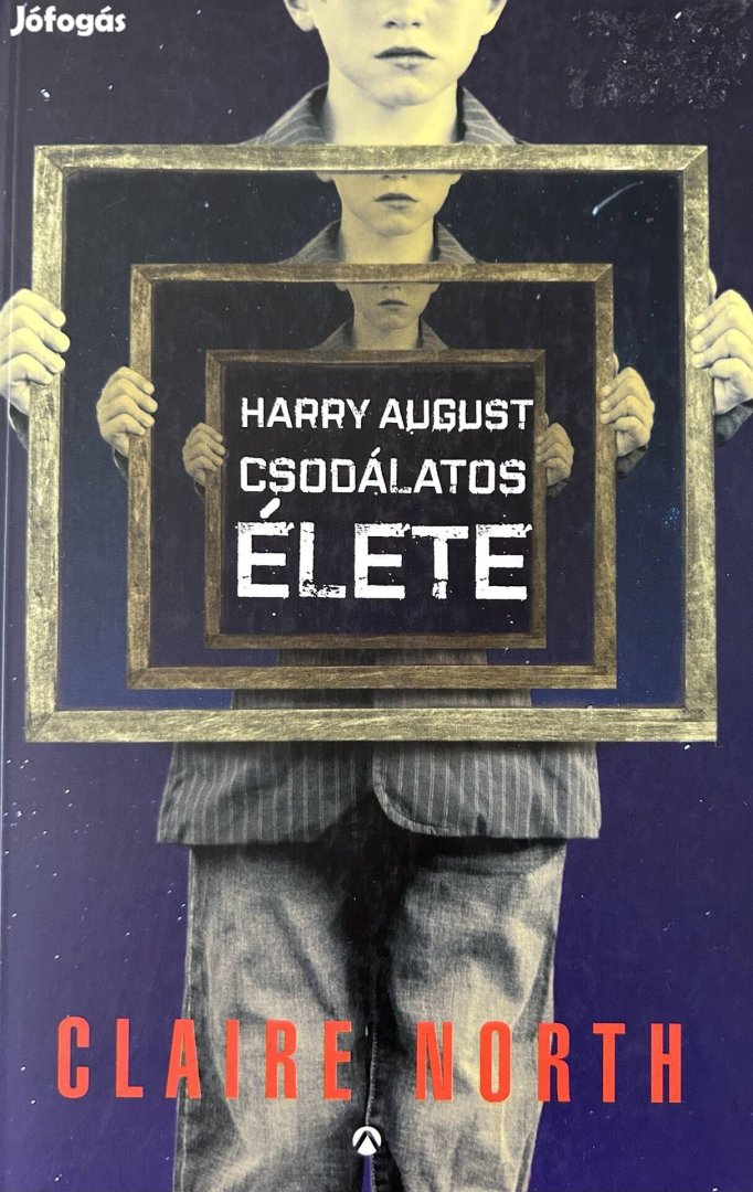 Eladó Claire North: Harry August csodálatos élete című könyv...