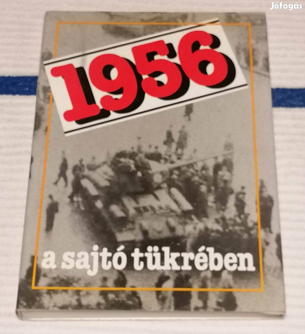 Eladó Izsák Lajos - 1956 A sajtó tükrében (1989) Könyv