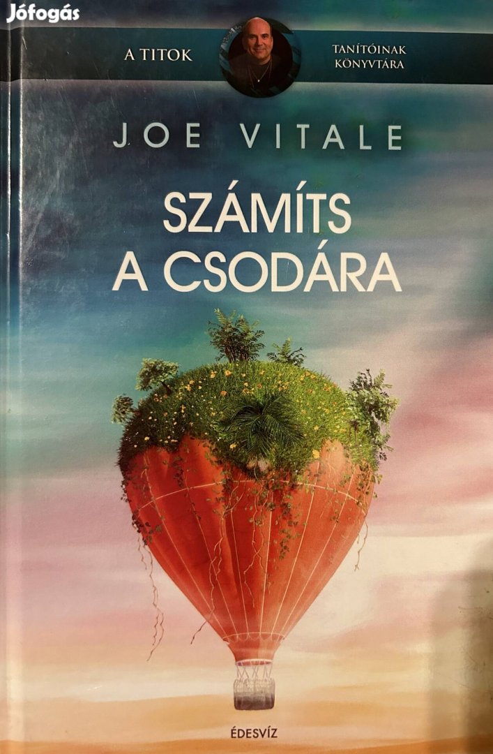 Eladó Joe Vitale: Számíts a csodára című könyv...