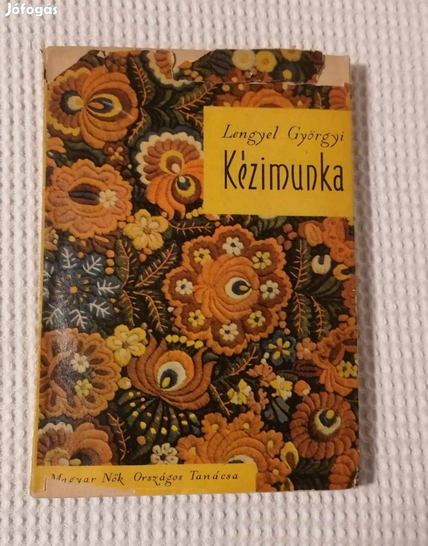Eladó Lengyel Györgyi: Kézimunka Könyv / Népművészet (1960)