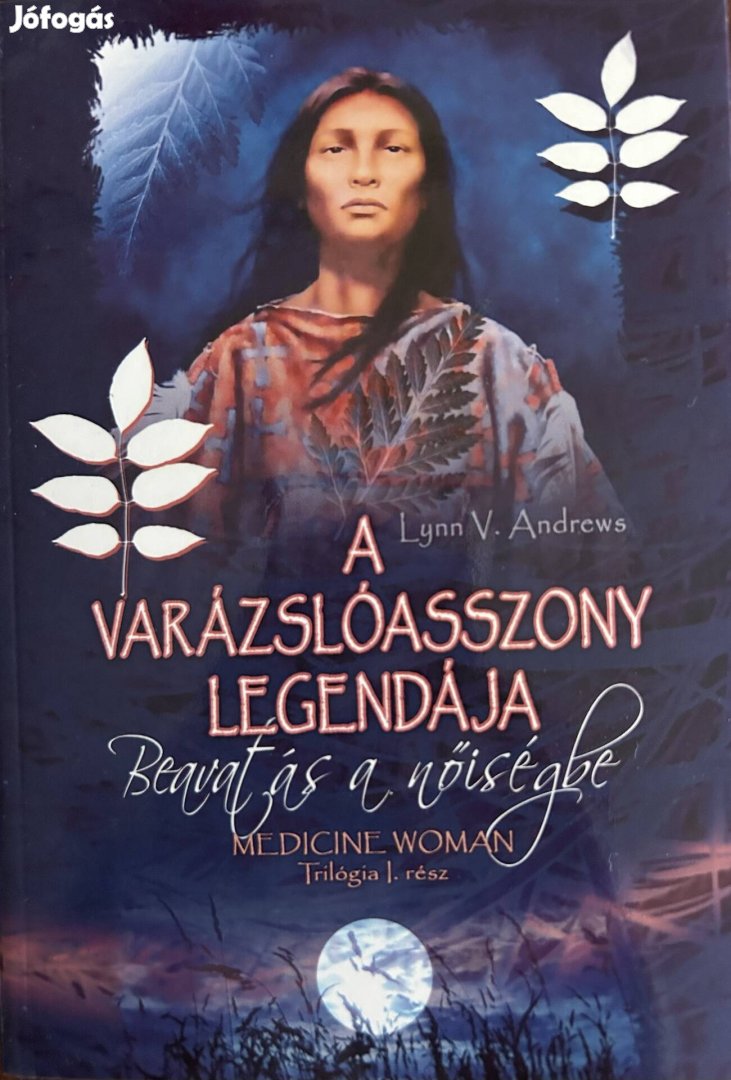 Eladó Lynn V. Andrews: A varázslóasszony legendája című könyv...