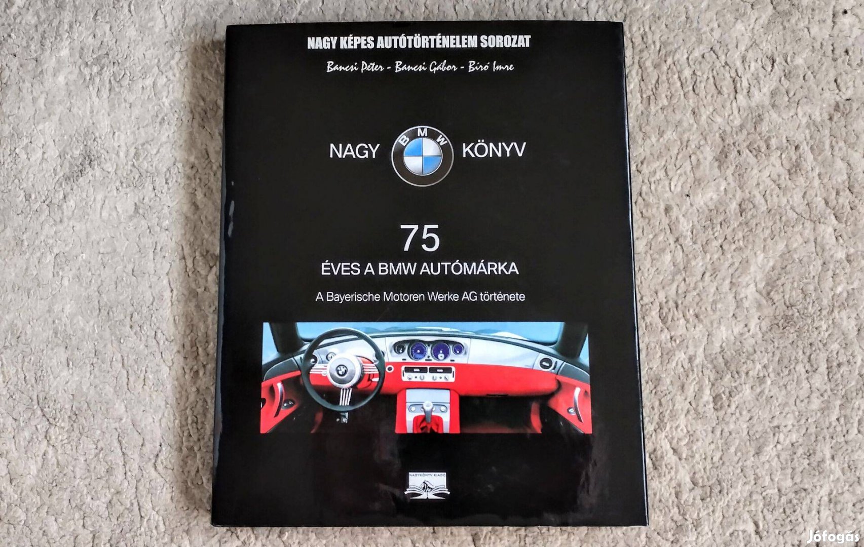 Eladó Nagy BMW Könyv - Bancsi, Bíró - 75 éves a BMW autómárka, A Bayer
