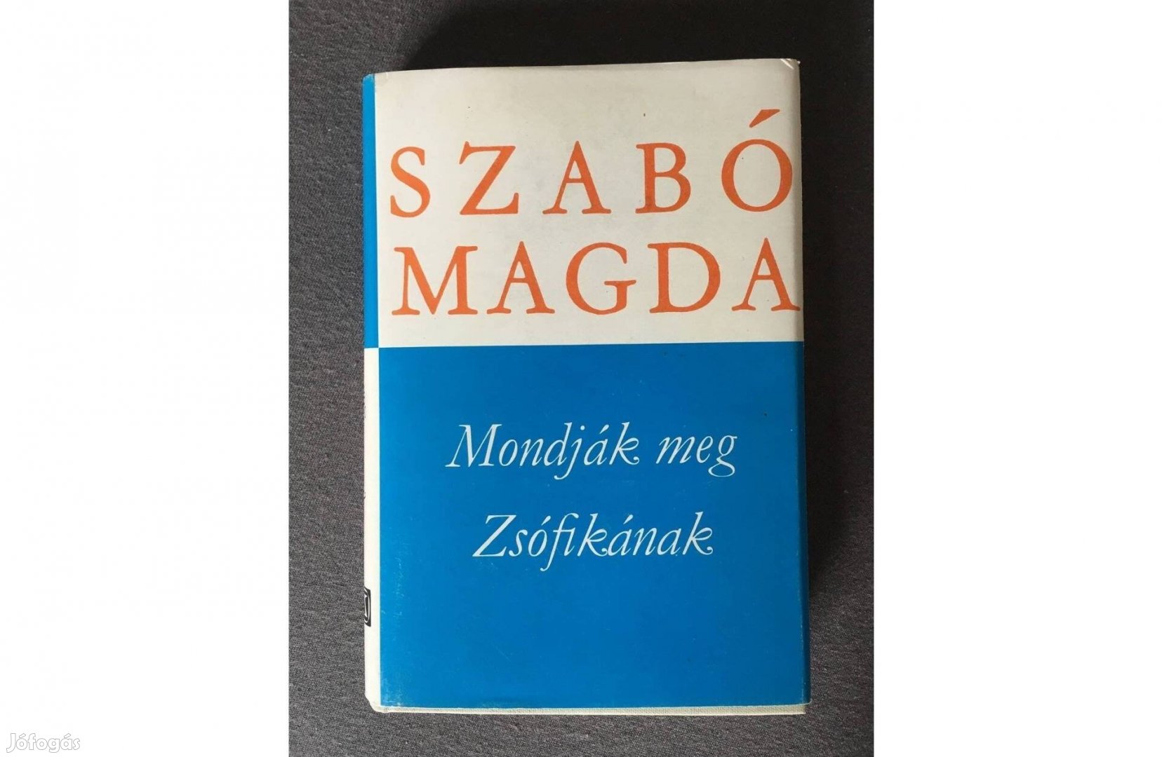 Eladó Szabó Magda: Mondják meg Zsófikának című könyve