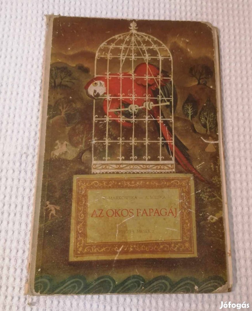 Eladó W. Markowska & A. Milska: Az okos papagáj (perzsa mesék) Könyv