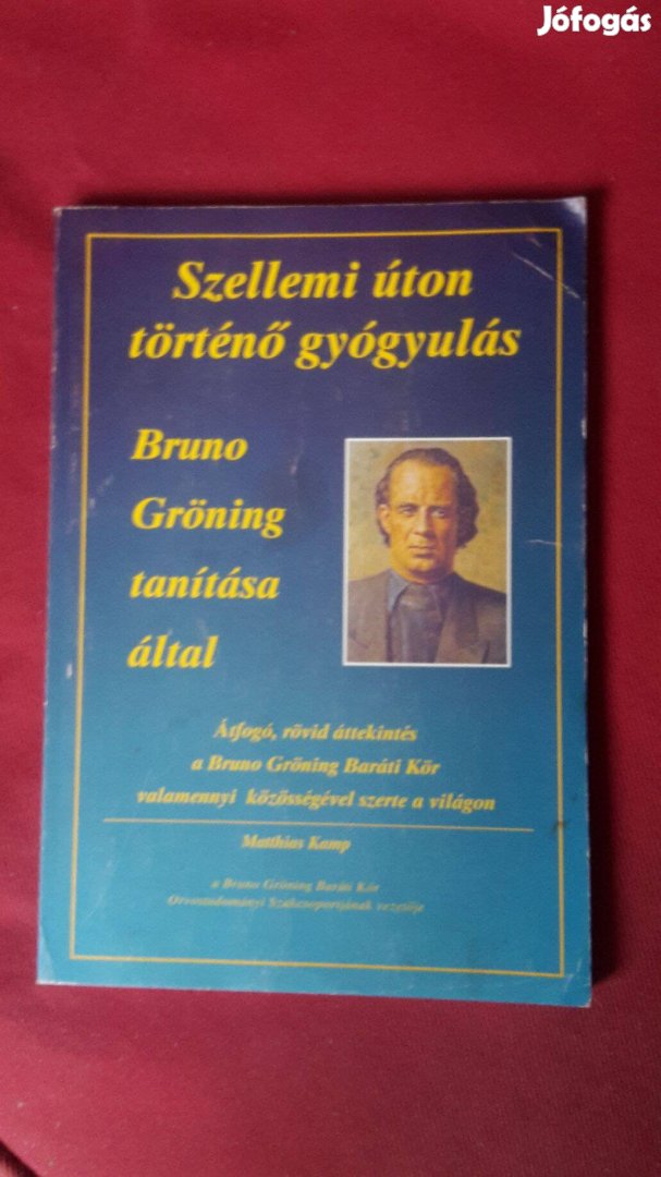 Eladó a Szellemi úton történő gyógyulás Bruno Gröning tanítása által