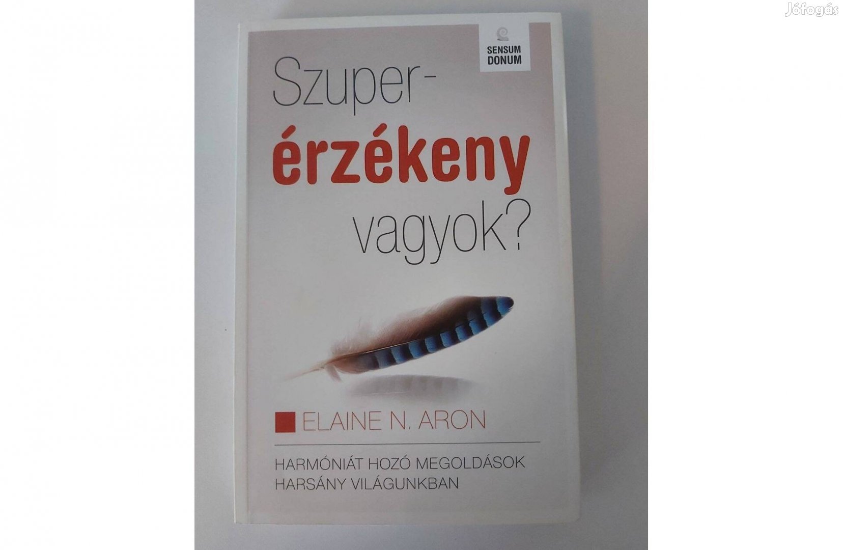 Elaine N. Aron: Szuperérzékeny vagyok?