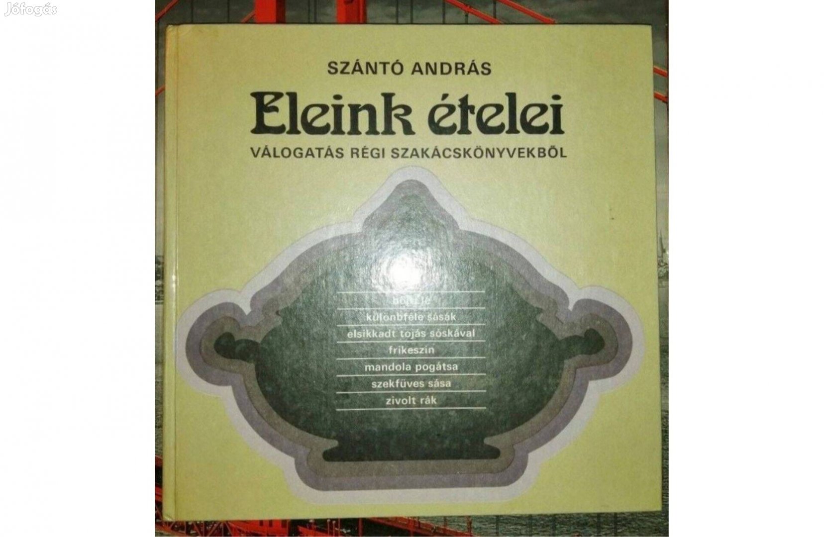 Eleink ételei - Válogatás régi szakácskönyvekből