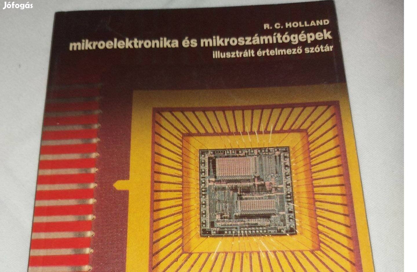 Elektronika R. C. Holland Mikroelektronika és Mikroszámitogépek 1490Ft