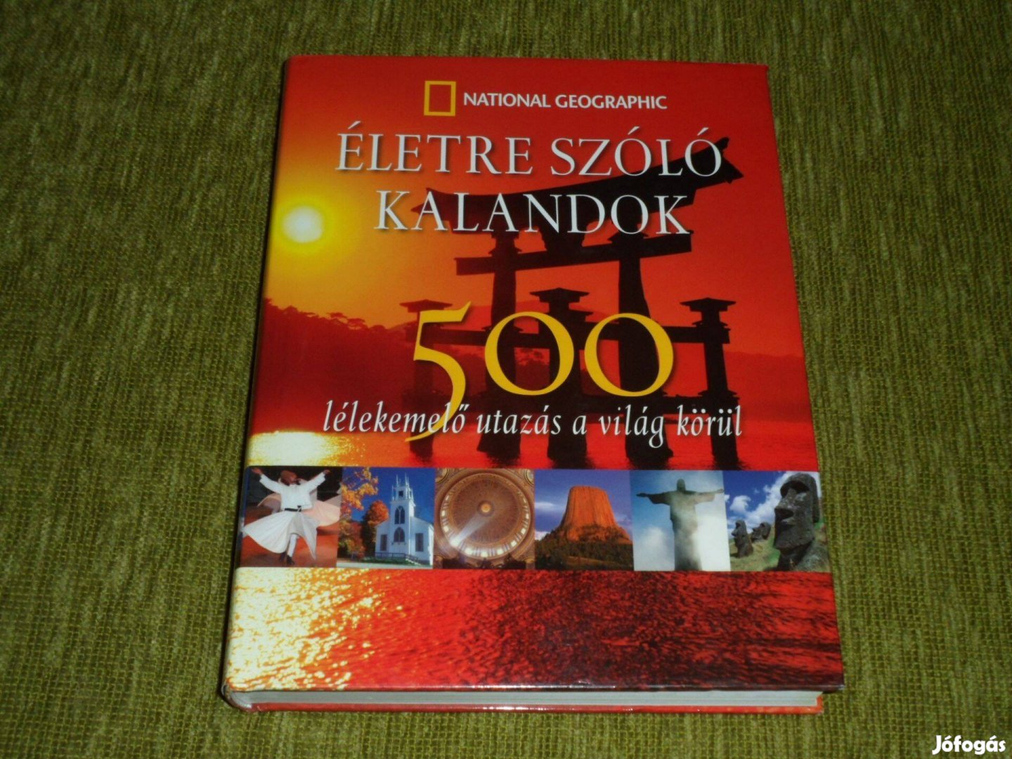 Életre szóló kalandok: 500 lélekemelő utazás a világ körül