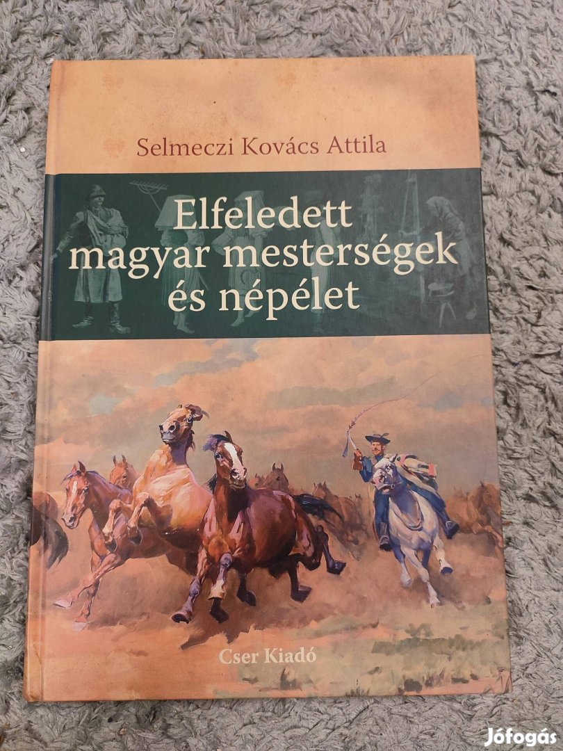 Elfeledett magyar mesterségek és népélet