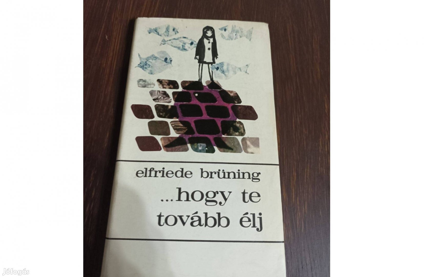 Elfriede Brüning Hogy te tovább élj könyv