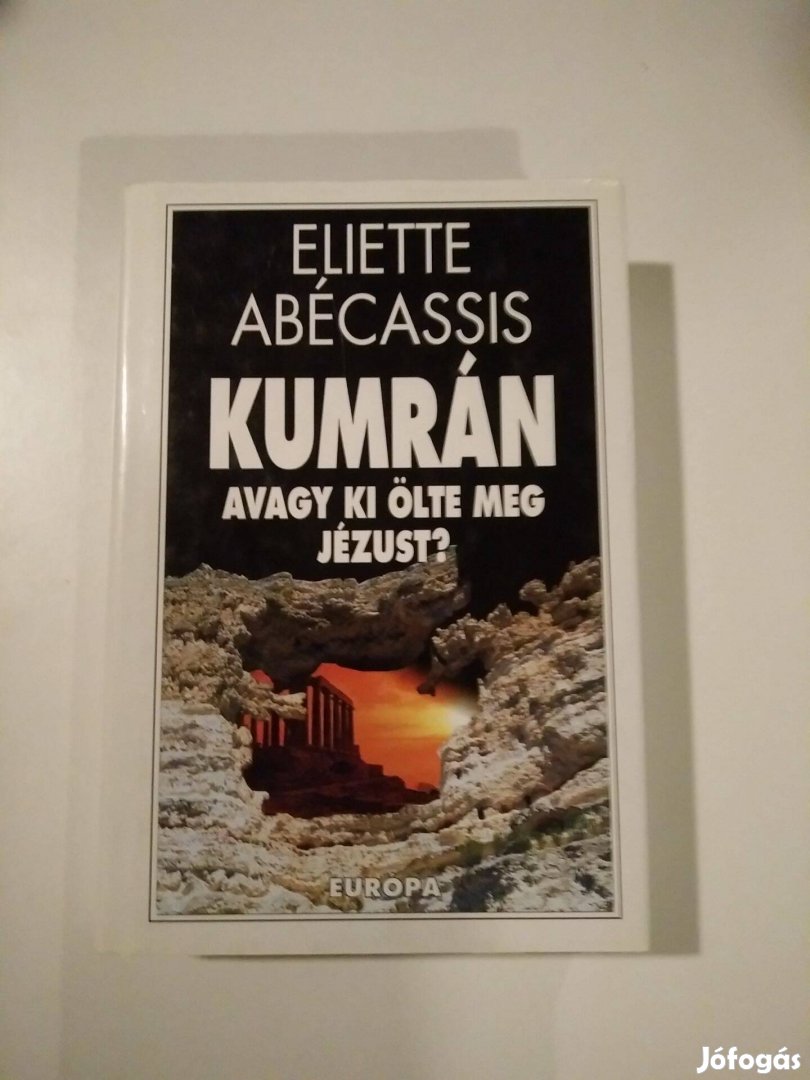 Eliette Abécassis - Kumrán, avagy ki ölte meg Jézust?