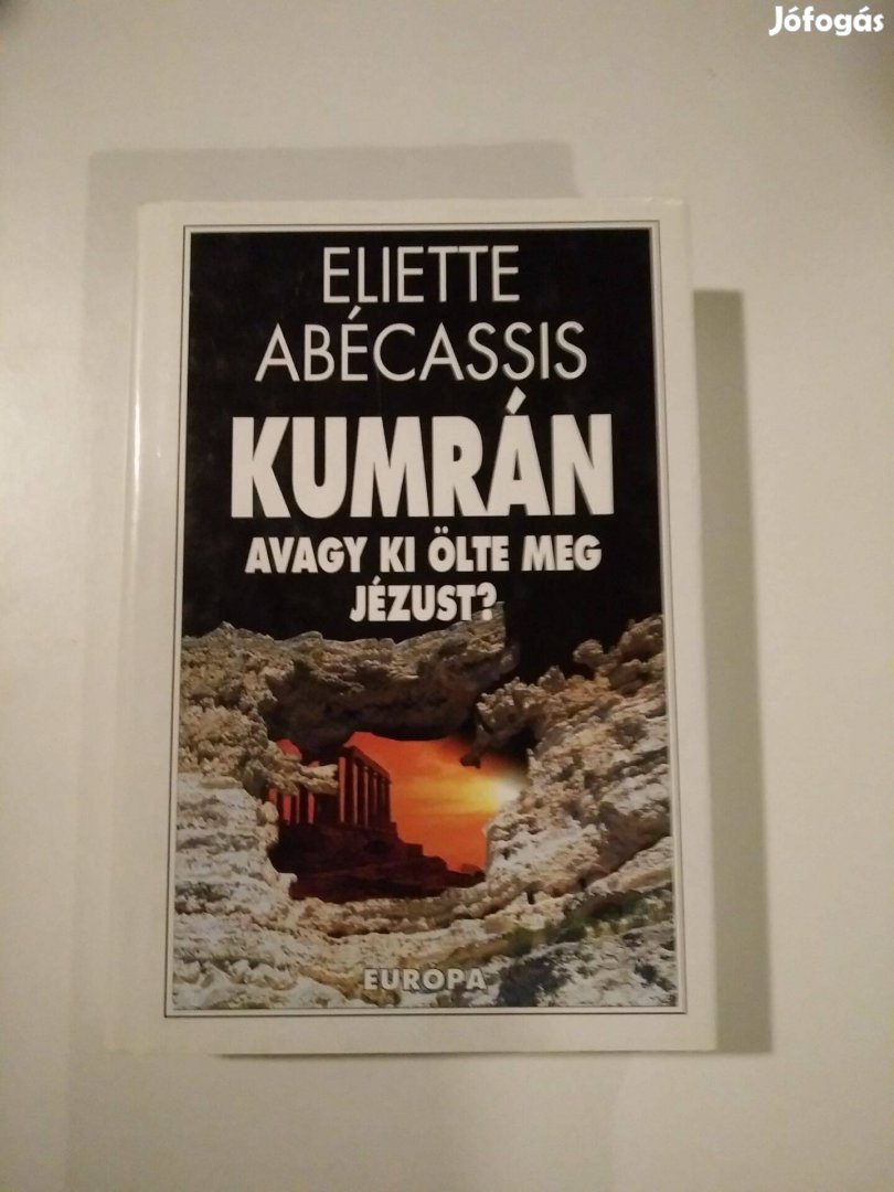 Eliette Abécassis - Kumrán, avagy ki ölte meg Jézust?