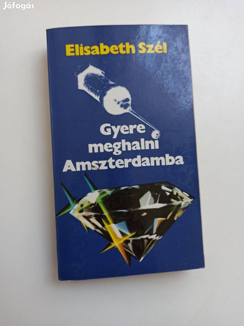 Elisabeth Szél - Gyere meghalni Amszterdamba