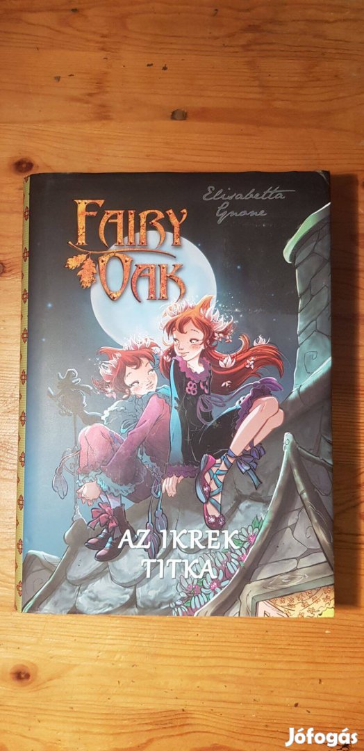 Elisabetta Gnone: Fairy Oak 1.,3. (Az ikrek titka; A fény hatalma)