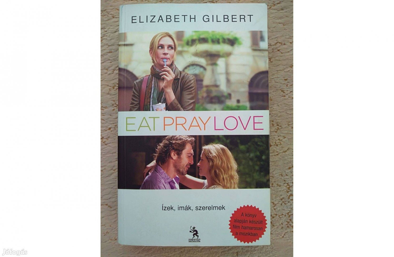 Elizabeth Gilbert: Eat Pray Love / Ízek, imák, szerelmek könyv