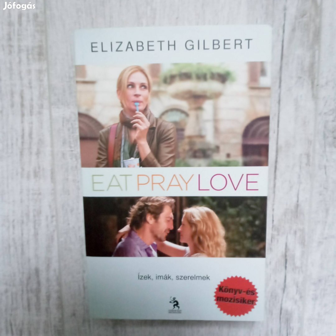 Elizabeth Gilbert: Ízek, imák, szerelmek