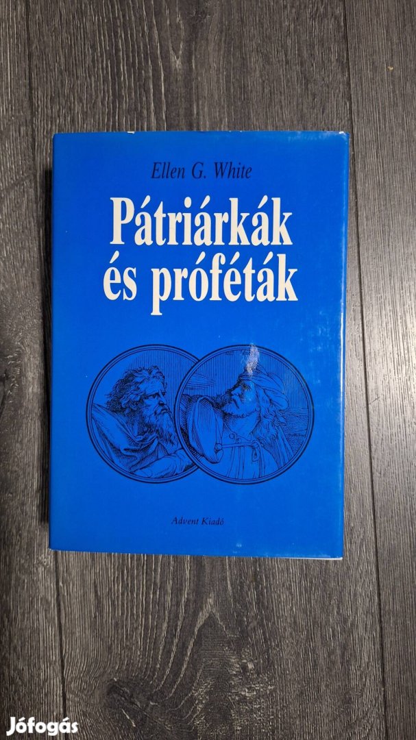 Ellen G. White Patriárkák és próféták könyv 