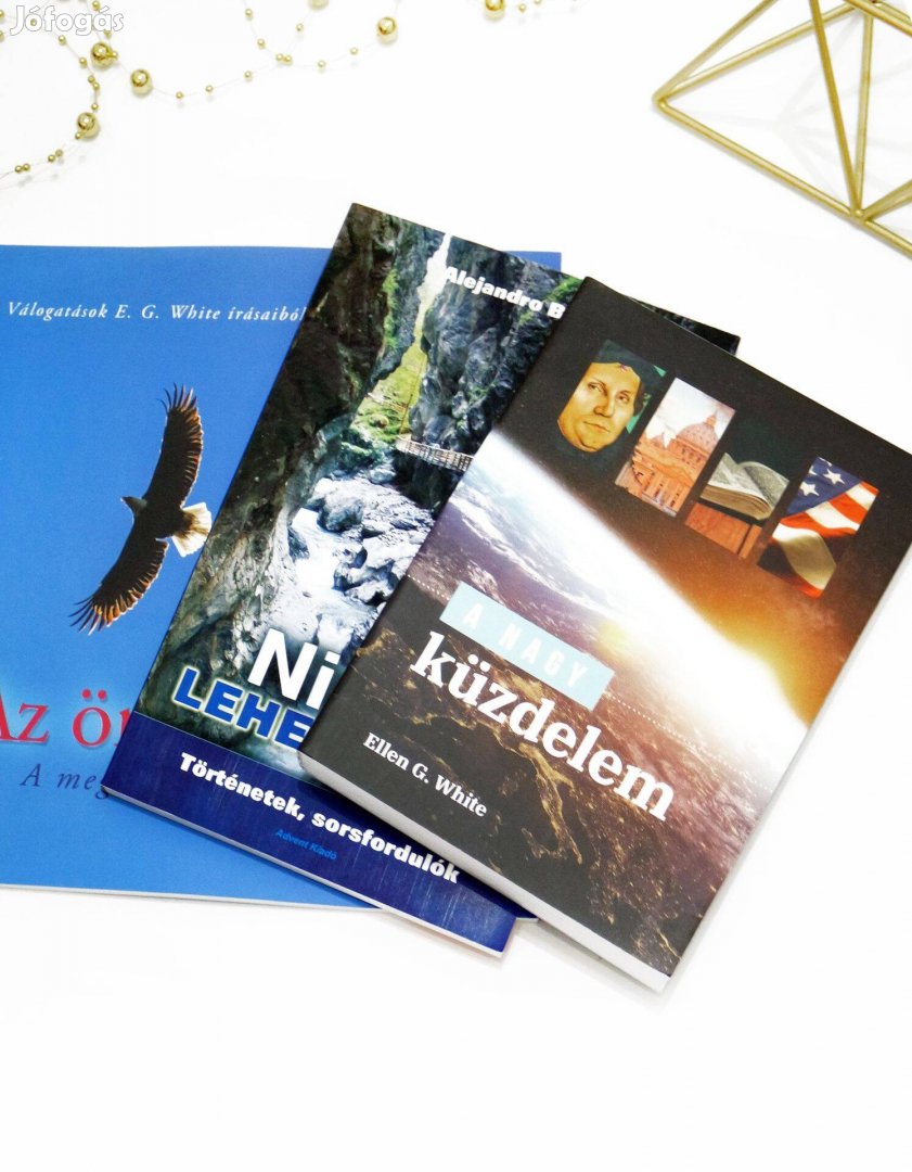 Ellen G. White - Az öröm ideje - A nagy küzdelem - Nincs lehetetlen