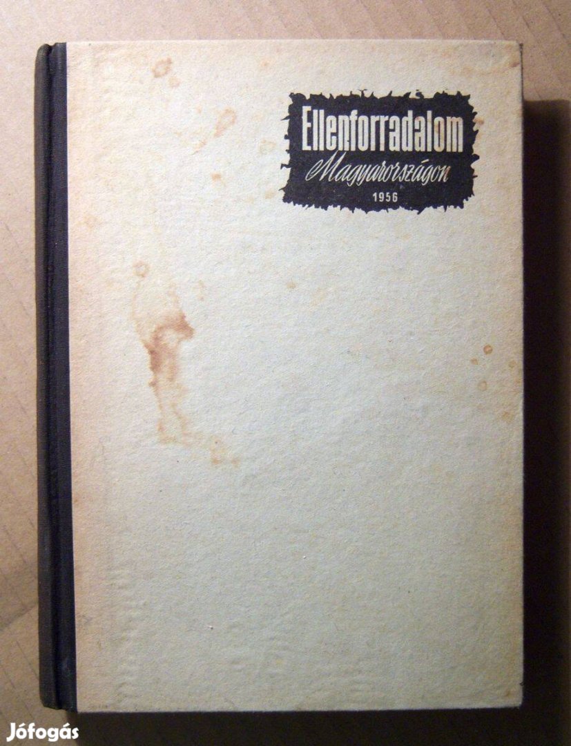 Ellenforradalom Magyarországon 1956 (Tanulmányok I.) 1958 (6kép+tartal