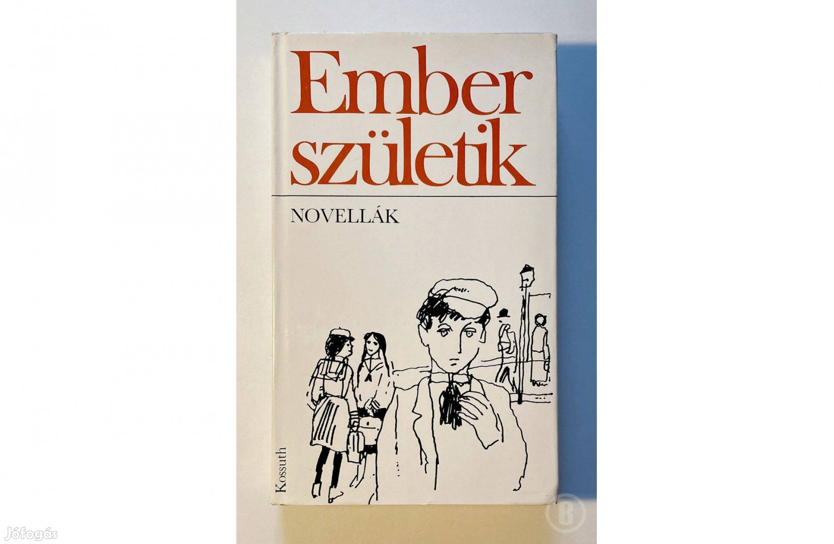 Ember születik - Illés Lajos szerk. (novellák) Csak személyesen!