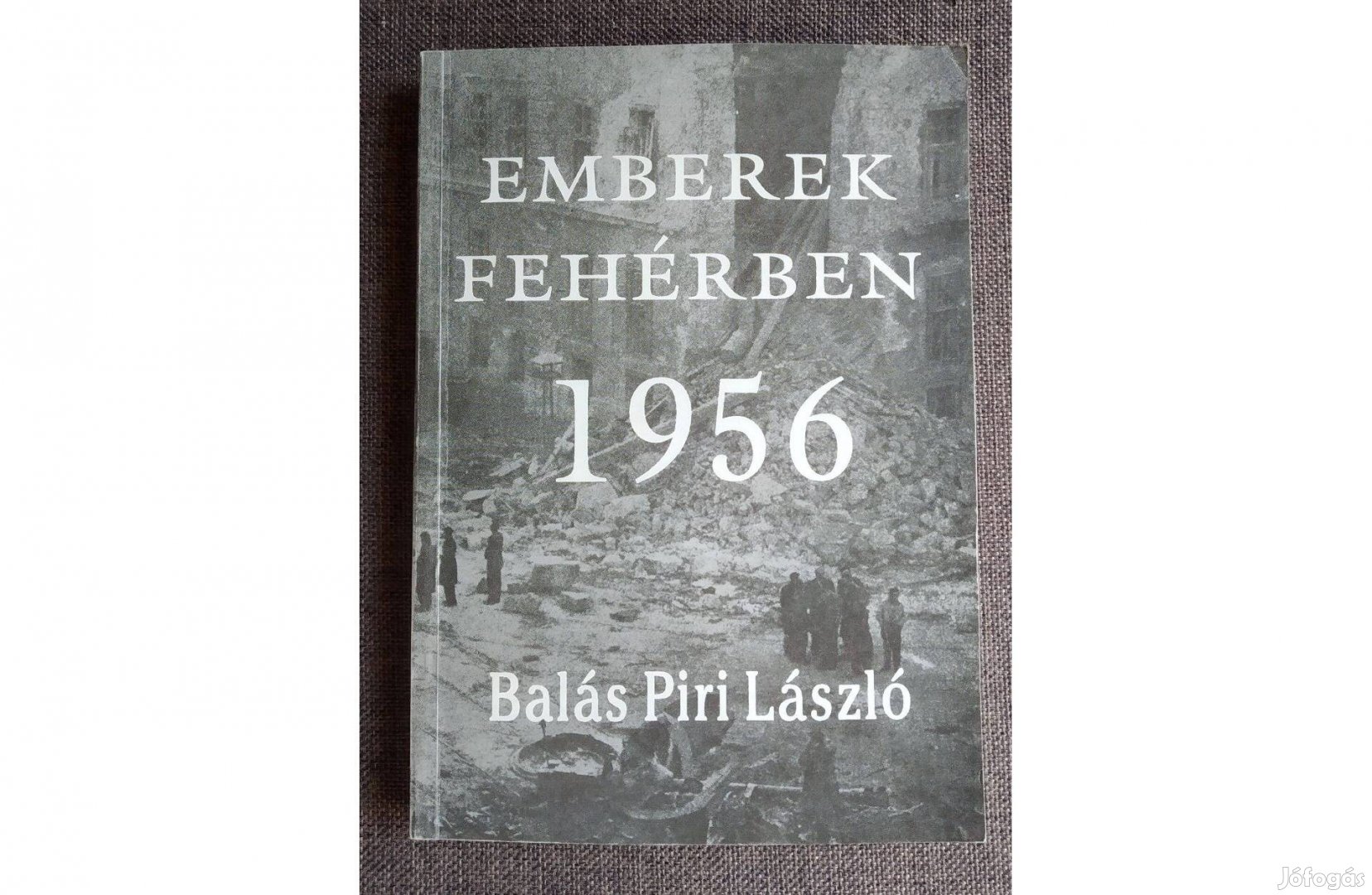 Emberek fehérben 1956 Ritka Balás Piri László Szerzői Kiadás,