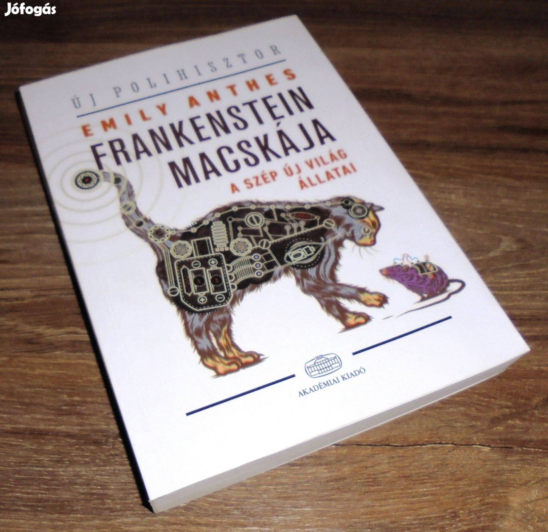 Emily Anthes Frankenstein macskája - A szép új világ állatai