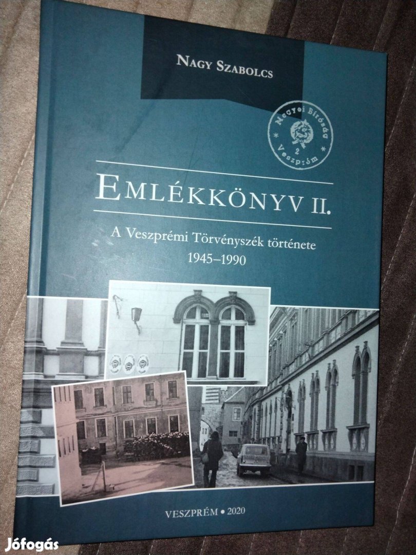 Emlékkönyv - A Veszprémi Törvényszék története 1945-1990