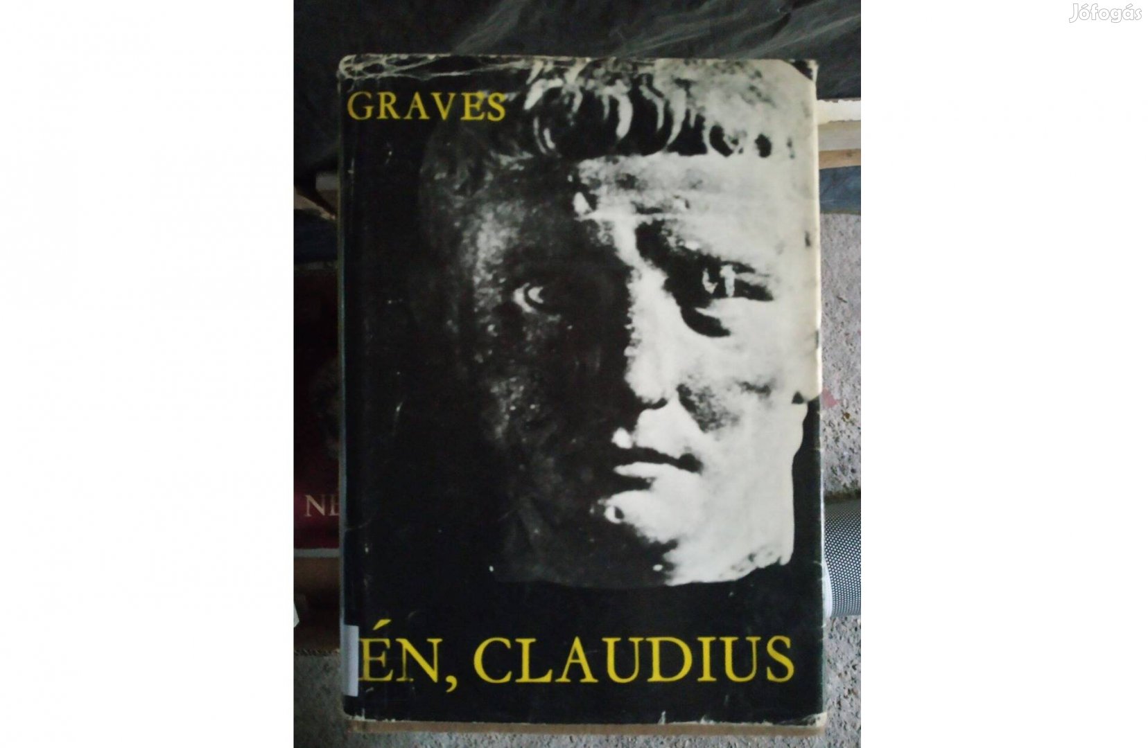 Én, Claudius - Robert Graves könyve. Én Tiberius Claudius Germanicus