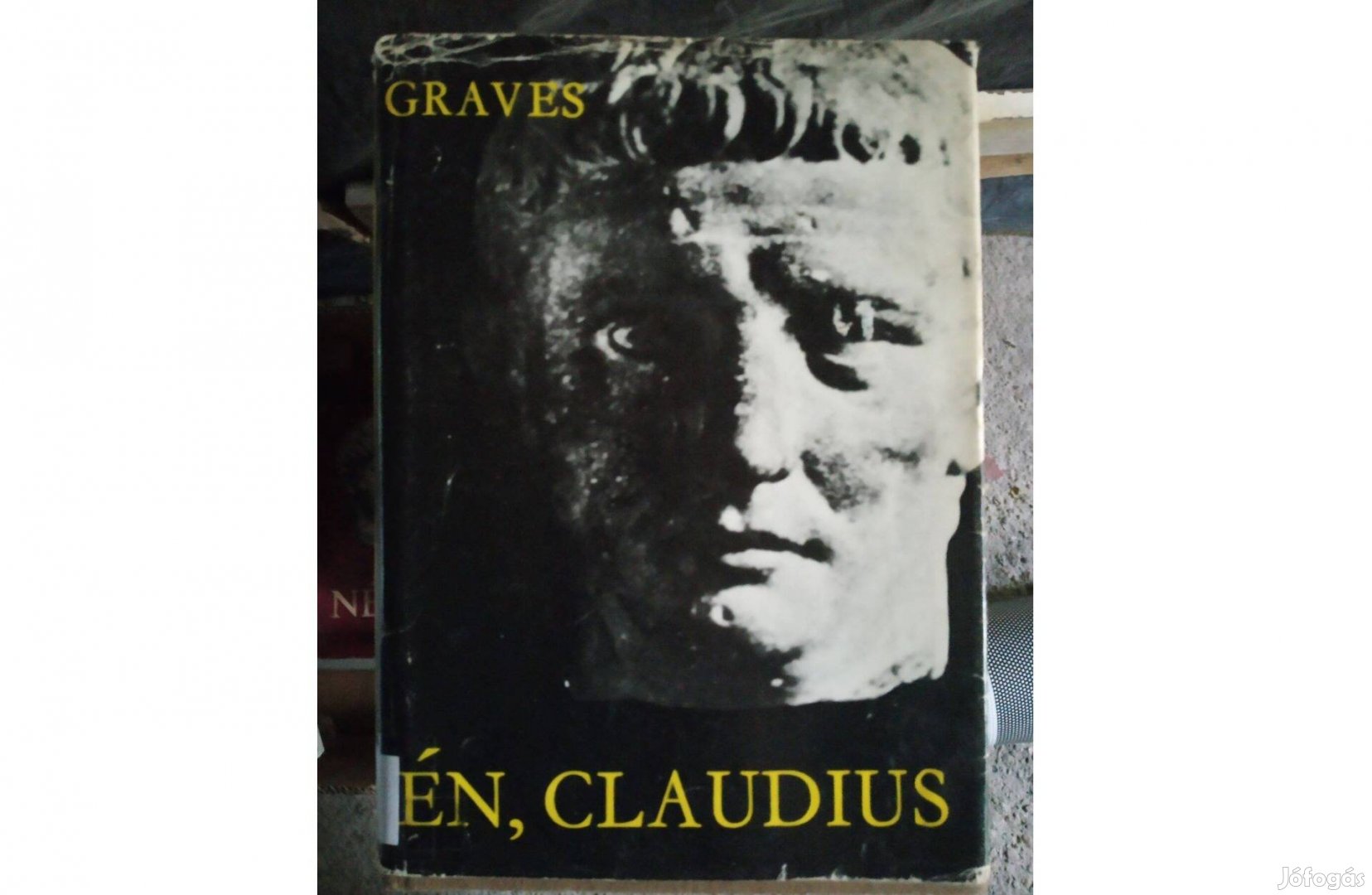 Én, Claudius - Robert Graves könyve. Én Tiberius Claudius Germanicus